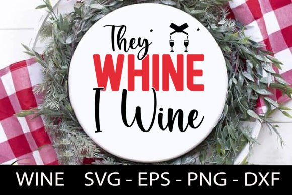 Download They Whine I Wine - Wine Quotes Svg Desi - Wine quotes svg Collection